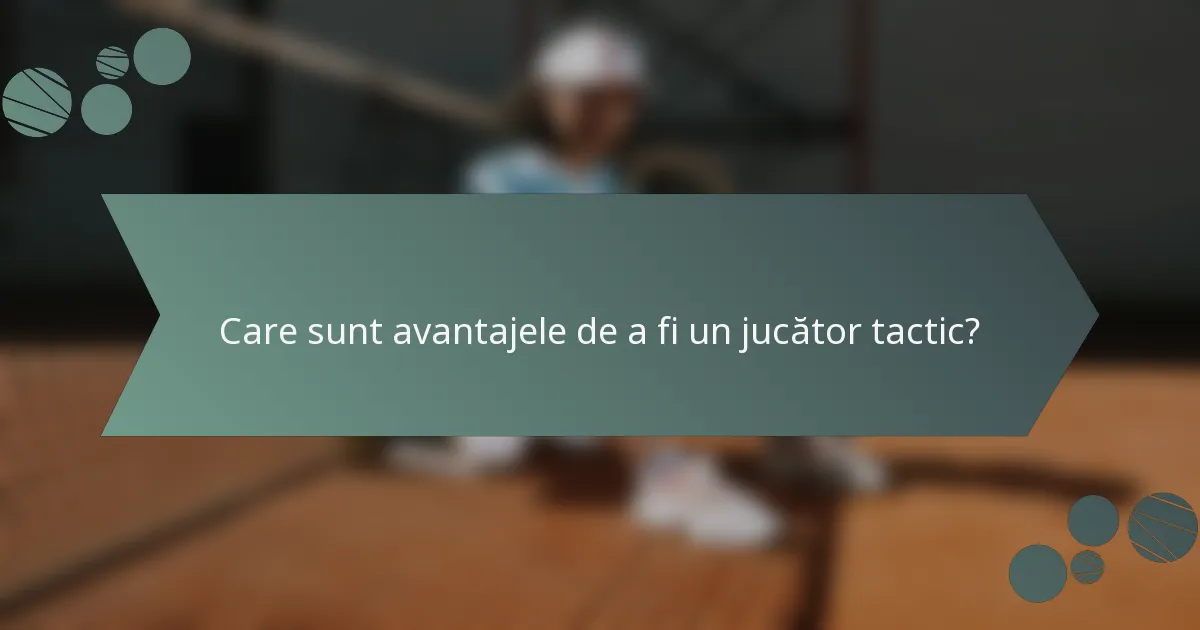 Care sunt avantajele de a fi un jucător tactic?