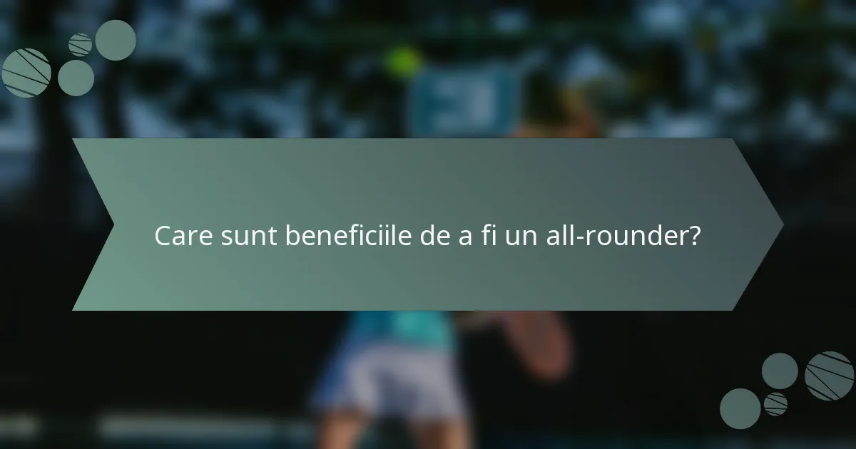 Care sunt beneficiile de a fi un all-rounder?