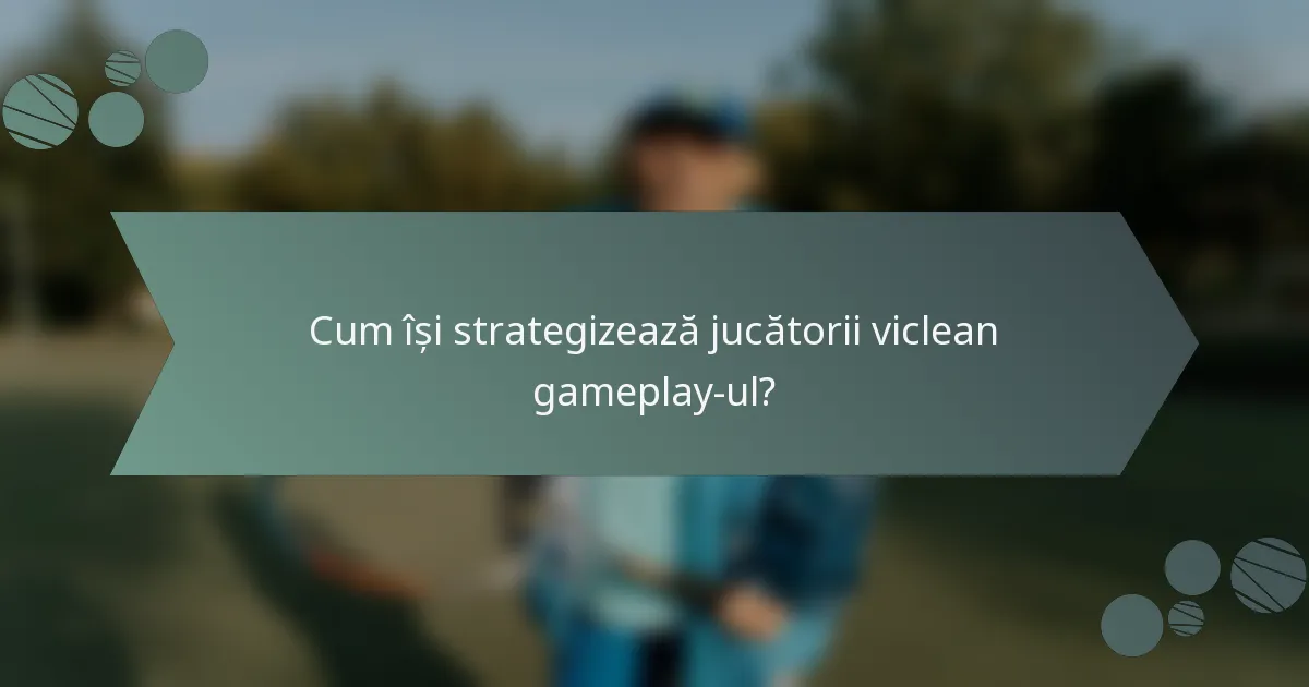 Cum își strategizează jucătorii viclean gameplay-ul?